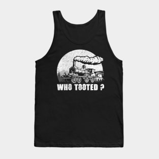 WHO TOOTED - Train Collector Railroad Lover Tank Top